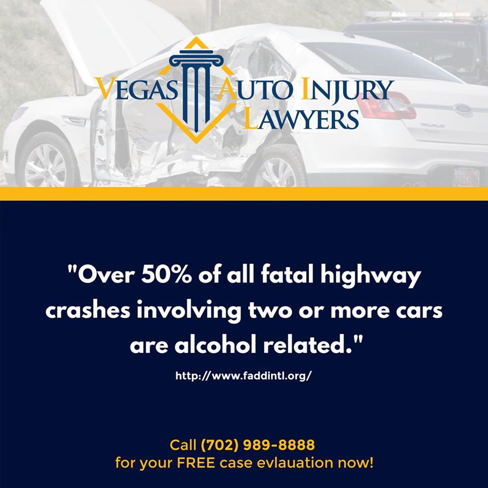 car accidents Over 50% of all fatal highway crashes involving two or more cars are alcohol related. Call Vegas Auto Injury Lawyers for your free case evaluation.